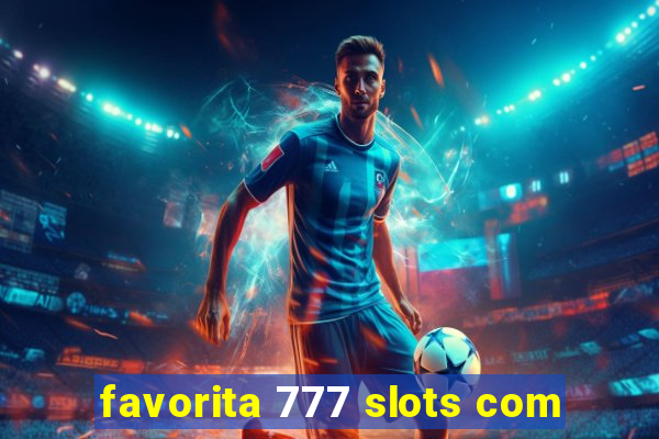 favorita 777 slots com